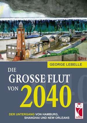 Die große Flut von 2040 de George Lebelle