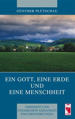 Ein Gott, eine Erde und eine Menschheit de Günther Plütschau