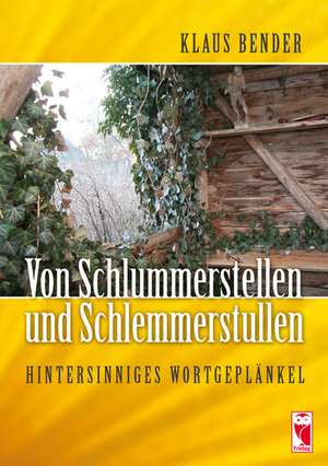 Von Schlummerstellen und Schlemmerstullen de Klaus Bender