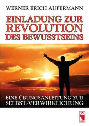 Einladung zur Revolution des Bewusstseins de Werner Erich Aufermann