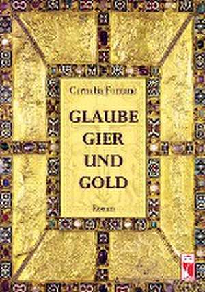 Glaube, Gier und Gold de Cornelia Fontane