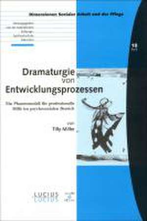 Dramaturgie von Entwicklungsprozessen de Tilly Miller