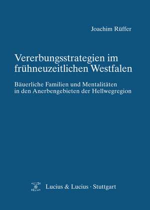 Vererbungsstrategien im frühneuzeitlichen Westfalen de Joachim Rüffer