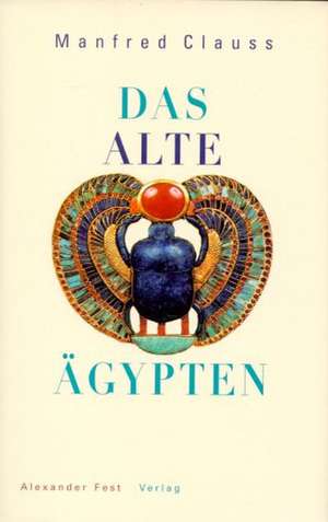 Das Alte Ägypten de Manfred Clauss