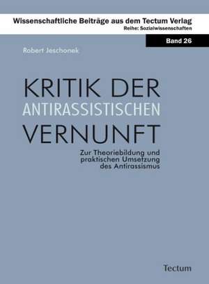 Kritik der antirassistischen Vernunft de Robert Jeschonek