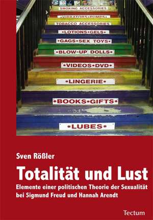 Totalität und Lust de Sven Rößler