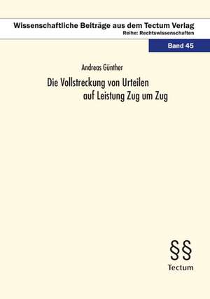 Die Vollstreckung von Urteilen auf Leistung Zug um Zug de Andreas Günther