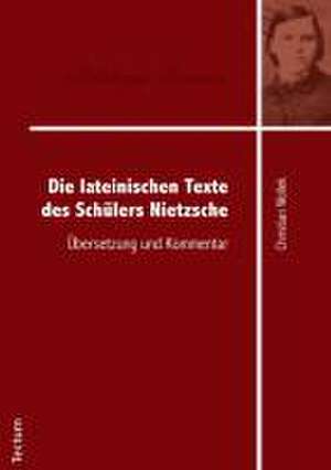 Die lateinischen Texte des Schülers Nietzsche de Christian Wollek