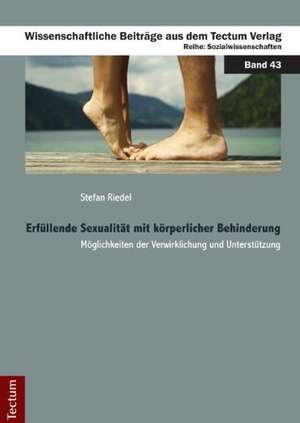 Erfüllende Sexualität mit körperlicher Behinderung de Stefan Riedel