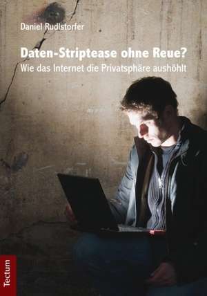 Daten-Striptease ohne Reue? de Daniel Rudlstorfer