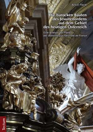 Die barocken Bauten des Jesuitenordens auf dem Gebiet des heutigen Österreich de Anton Fleckl