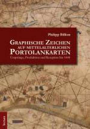 Graphische Zeichen auf mittelalterlichen Portolankarten de Philipp Billion