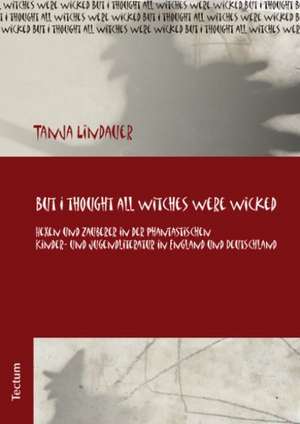 But I thought all witches were wicked de Tanja Lindauer