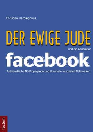 Der ewige Jude' und die Generation Facebook de Christian Hardinghaus