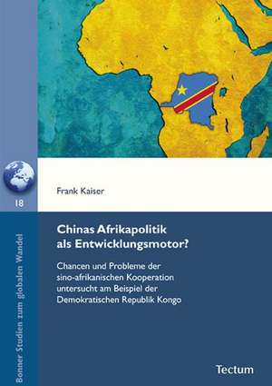 Kaiser, F: Chinas Afrikapolitik als Entwicklungsmotor?