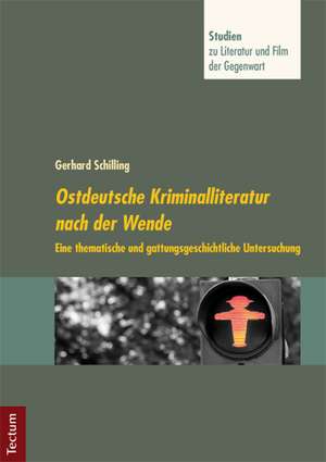 Ostdeutsche Kriminalliteratur nach der Wende de Gerhard Schilling