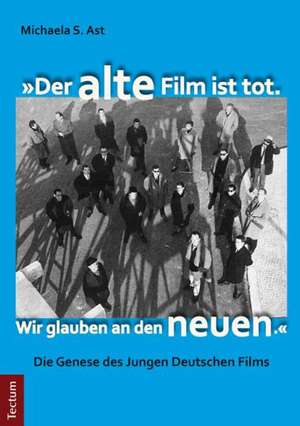 "Der alte Film ist tot. Wir glauben an den neuen." de Michaela S. Ast