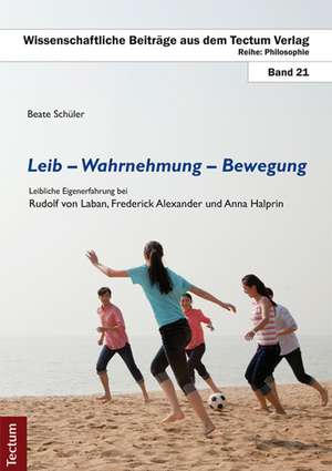 Leib - Wahrnehmung - Bewegung de Beate Schüler