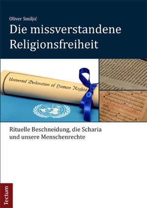 Die missverstandene Religionsfreiheit de Oliver Smiljic