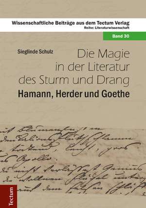 Die Magie in der Literatur des Sturm und Drang de Sieglinde Schulz