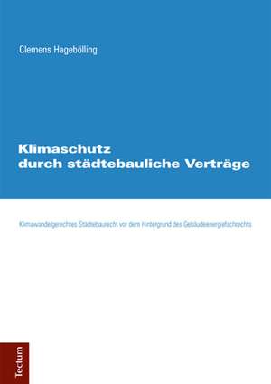 Klimaschutz durch städtebauliche Verträge de Clemens Hagebölling