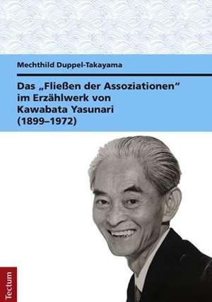 Das "Fließen der Assoziationen" im Erzählwerk von Kawabata Yasunari (1899-1972) de Mechthild Duppel-Takayama