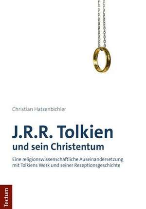 J.R.R. Tolkien und sein Christentum de Christian Hatzenbichler