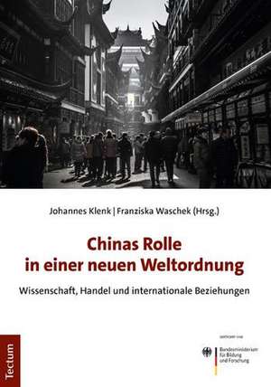 Chinas Rolle in einer neuen Weltordnung de Johannes Klenk