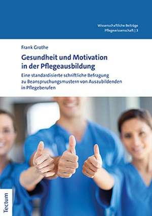 Gesundheit und Motivation in der Pflegeausbildung de Frank Grothe