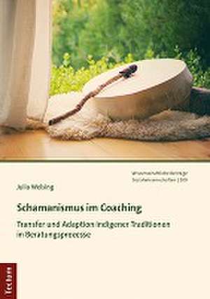 Schamanismus im Coaching de Julia Welsing