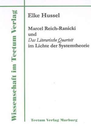 Marcel Reich-Ranicki Und "Das Literarische Quartett" Im Lichte Der Systemtheorie: Untersuchungen Zum Mimischen Ausdrucksverhalten Und Zur Emotionserkennung de Elke Hussel