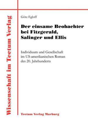 Der Einsame Beobachter Bei Fitzgerald, Salinger Und Ellis: Untersuchungen Zum Mimischen Ausdrucksverhalten Und Zur Emotionserkennung de Götz Egloff