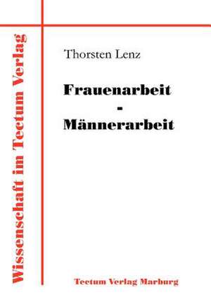 Frauenarbeit - M Nnerarbeit: Zwischen Regionaler Hegemonie Und Nationalem Selbstmord de Thorsten Lenz