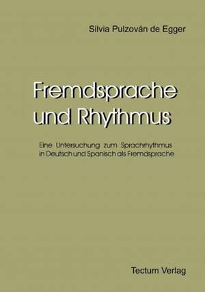 Fremdsprache Und Rhythmus: Ein Neues Arrangement Auf Dem Weg Zur Zukunftsf Higkeit? de Silvia Pulzován de Egger