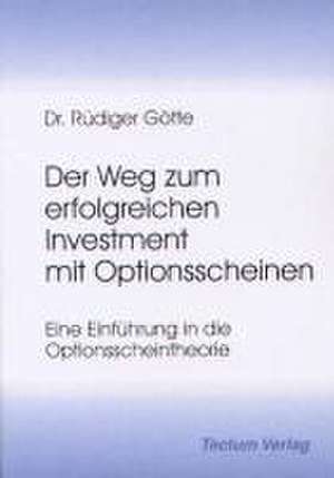 Der Weg zum erfolgreichen Investment mit Optionsscheinen de Rüdiger Götte