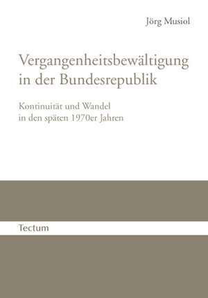 Vergangenheitsbewältigung in der Bundesrepublik de Jörg Musiol