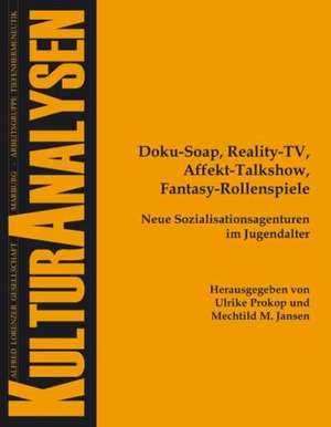 Doku-Soap, Reality-TV, Affekt-Talkshow, Fantasy-Rollenspiele de Ulrike Prokop