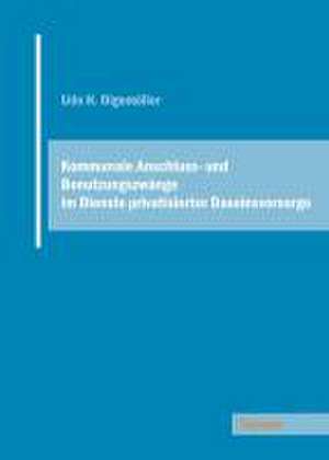 Kommunale Anschluss- und Benutzungszwänge im Dienste privatisierter Daseinsvorsorge de Udo H Olgemöller