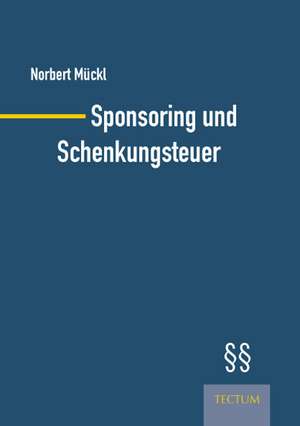 Sponsoring und Schenkungsteuer de Norbert Mückl