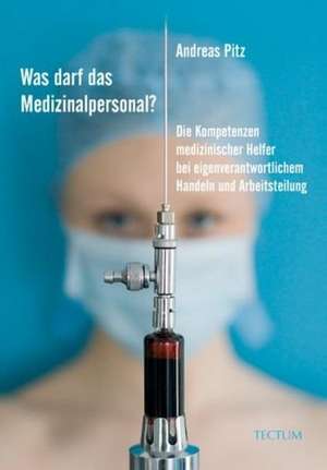 Was darf das Medizinalpersonal? de Andreas Pitz