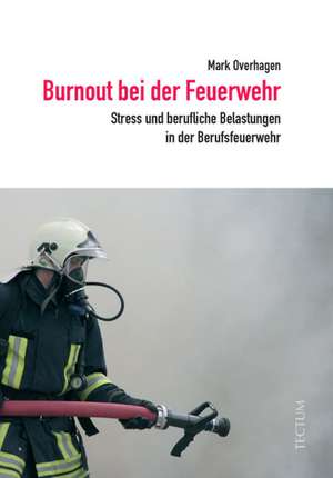 Burnout bei der Feuerwehr de Mark Overhagen