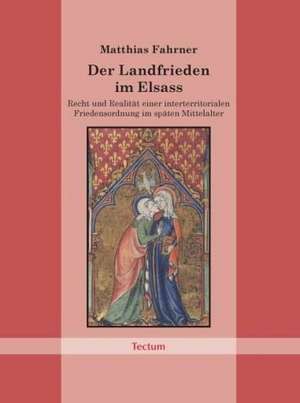 Der Landfrieden im Elsass de Matthias Fahrner