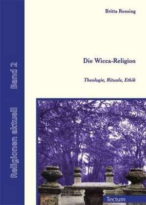 Die Wicca-Religion de Britta Rensing