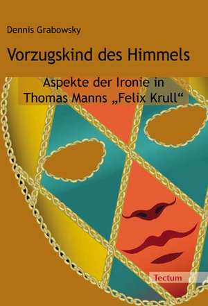 Vorzugskind des Himmels de Dennis Grabowsky