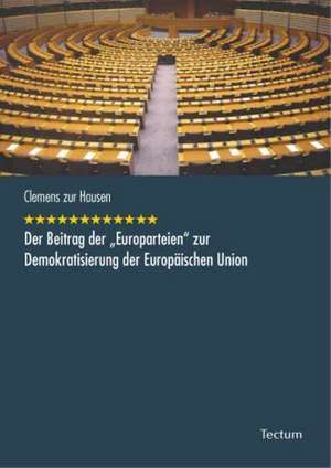 Der Beitrag Der "Europarteien" Zur Demokratisierung Der Europ Ischen Union: Alle Anders - Alle Gleich de Clemens zur Hausen