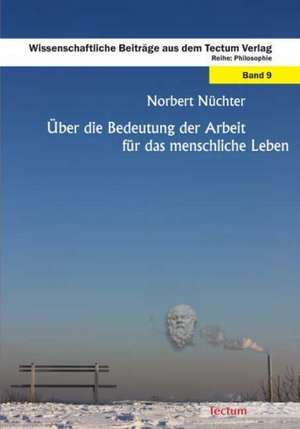 Über die Bedeutung der Arbeit für das menschliche Leben de Norbert P. Nüchter