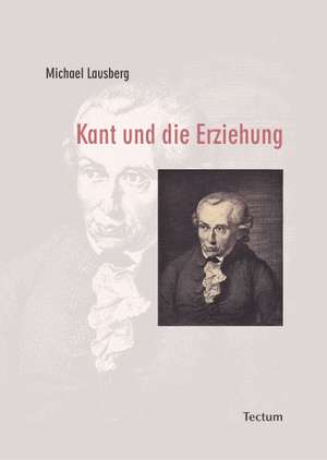 Kant und die Erziehung de Michael Lausberg