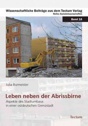 Leben neben der Abrissbirne de Julia Burmeister