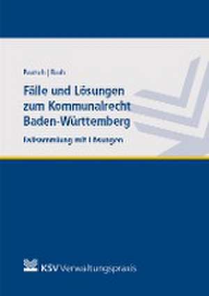 Fälle und Lösungen zum Kommunalrecht Baden-Württemberg de Arne Pautsch