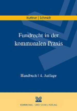 Fundrecht in der kommunalen Praxis de Georg Huttner